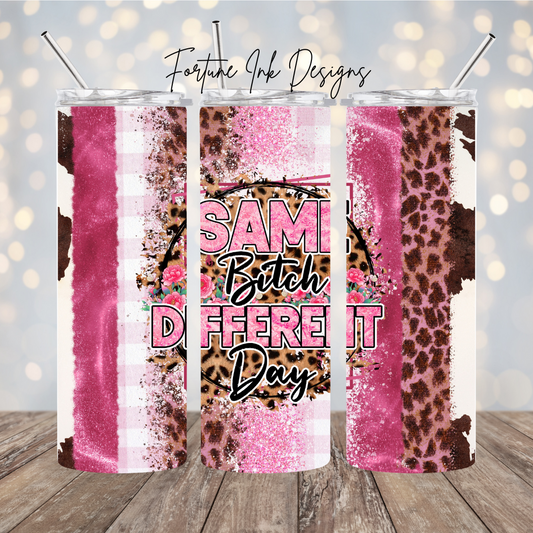 Same B*tch Different Day 20oz Tumbler
