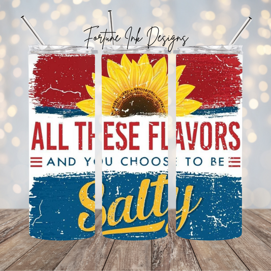 You Choose to Be Salty 20oz Tumbler